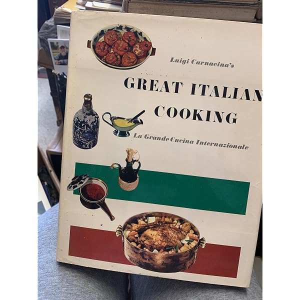 Luigi Carnacina's Great Italian Cooking: La Grande Cucina